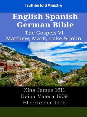 cover image of English Spanish German Bible--The Gospels VI--Matthew, Mark, Luke & John